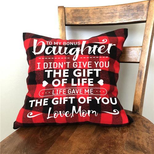 Mom To Daughter - I Didn't Give You The Gift Of Life - Pillow Case